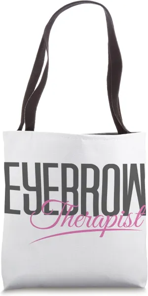 Eyebrow Therapist Brow Tech Brow Artist Eyebrow Therapist Tote Bag