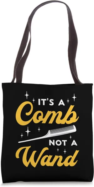 It's A Comb Not A Wand Makeup Artist Hairdresser Cosmetology Tote Bag