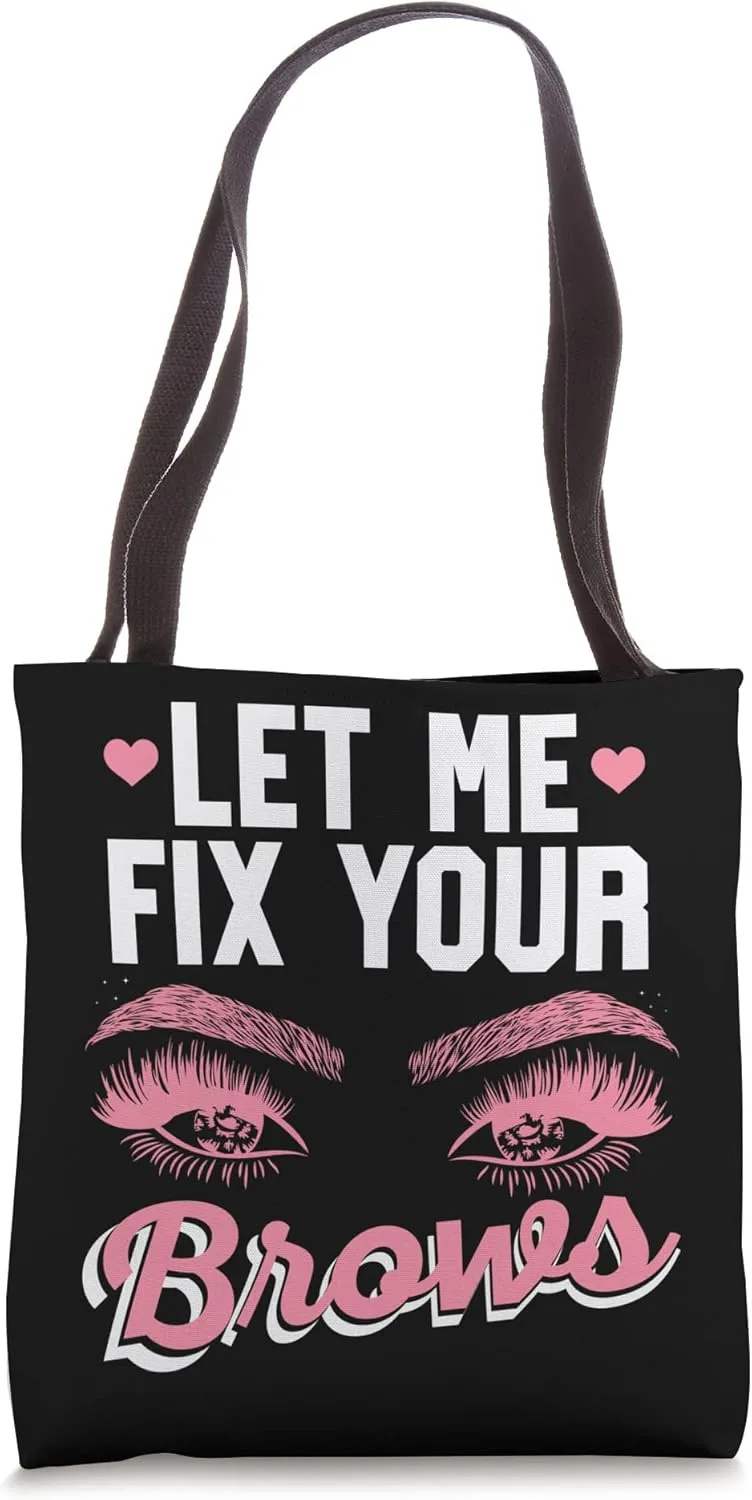 Let Me Fix Your Brows Brow Artist Brow Tech Eyebrow Tote Bag