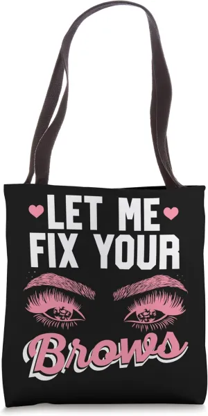 Let Me Fix Your Brows Brow Artist Brow Tech Eyebrow Tote Bag