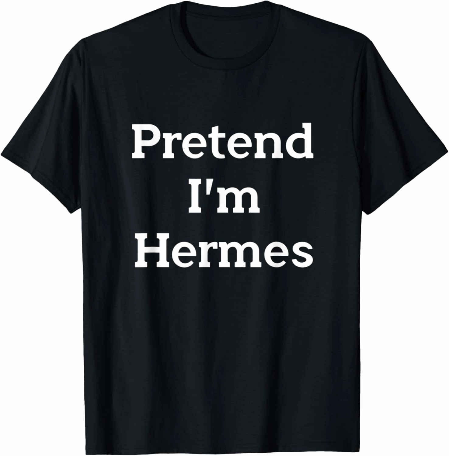 Pretend I'm Hermes Costume Greek God Funny Halloween Party T-Shirt